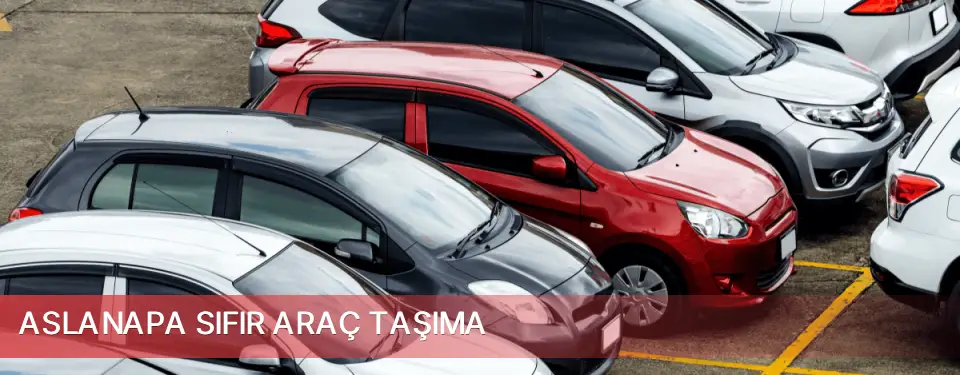 Aslanapa İlçemi Sıfır Araç Taşıma